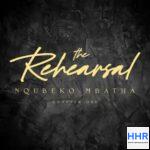 ALBUM: Nqubeko Mbatha – The Rehearsal (Chapter One) Album Download