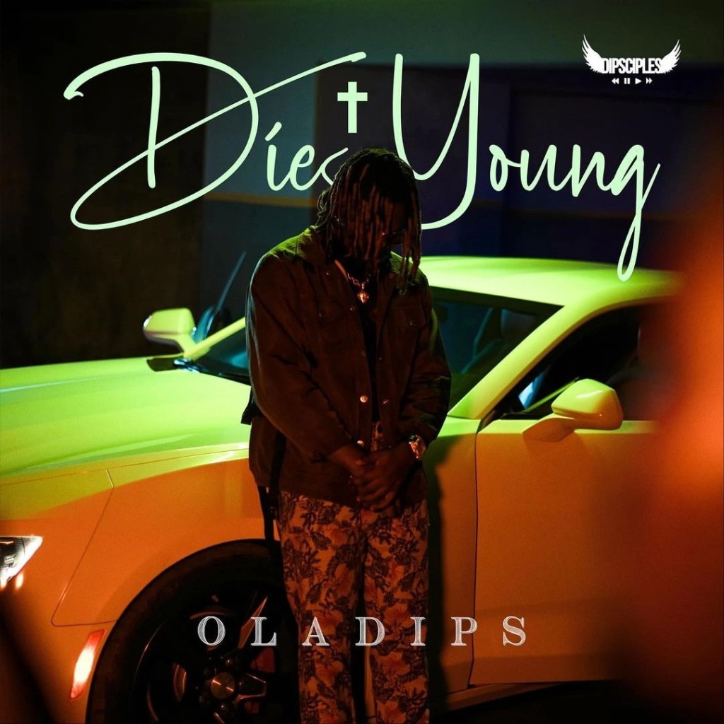 OlaDips – Die Young Mp3  Download